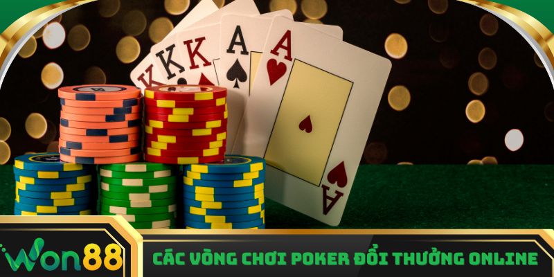 Các vòng chơi poker đổi thưởng online