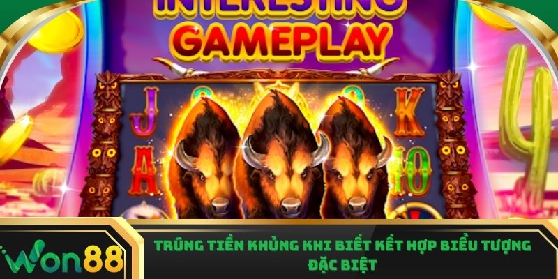 Trúng tiền khủng khi biết kết hợp biểu tượng đặc biệt