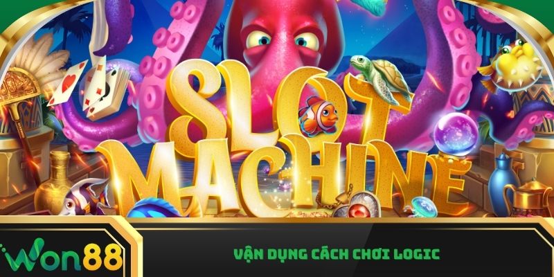 Vận dụng cách chơi logic
