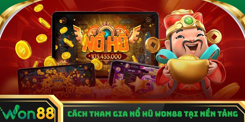 Cách tham gia nổ hũ Won88 tại nền tảng