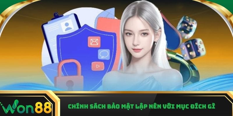 Chính sách bảo mật lập nên với mục đích gì