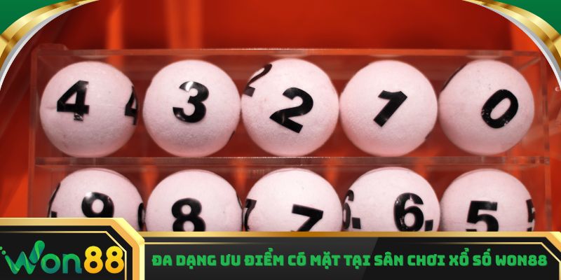 Đa dạng ưu điểm có mặt tại sân chơi xổ số Won88