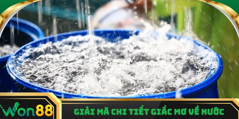 Giải mã chi tiết giấc mơ về nước trong từng trường hợp