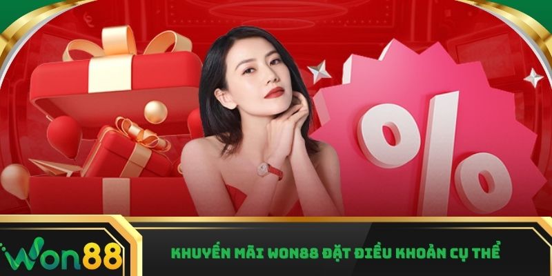 Khuyến mãi Won88 đặt điều khoản cụ thể
