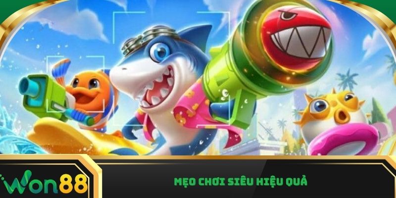 Mẹo chơi siêu hiệu quả