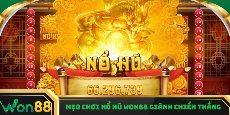 Mẹo chơi nổ hũ Won88 giành chiến thắng