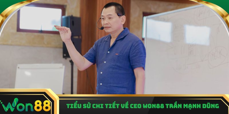Tiểu sử chi tiết về CEO Won88 Trần Mạnh Dũng