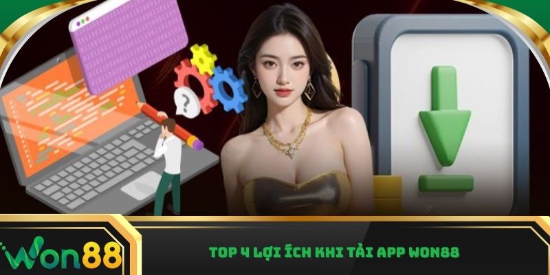 Top 4 lợi ích khi tải app Won88