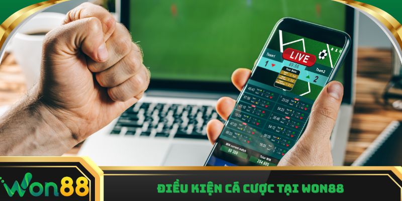 Điều kiện tham gia cá cược tại Won88